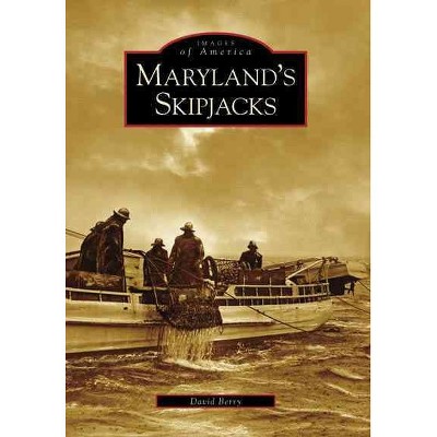 Maryland's Skipjacks - by David A. Berry (Paperback)