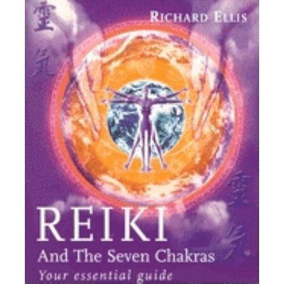 Reiki and the Seven Chakras - by  Richard Ellis (Paperback)