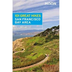 Moon 101 Great Hikes San Francisco Bay Area - (Moon Outdoors) 6th Edition by  Ann Marie Brown (Paperback)