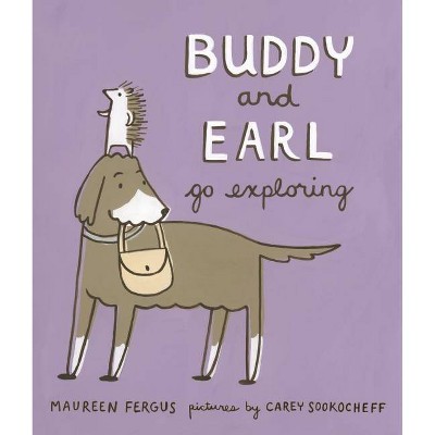 Buddy and Earl Go Exploring - by  Maureen Fergus (Hardcover)