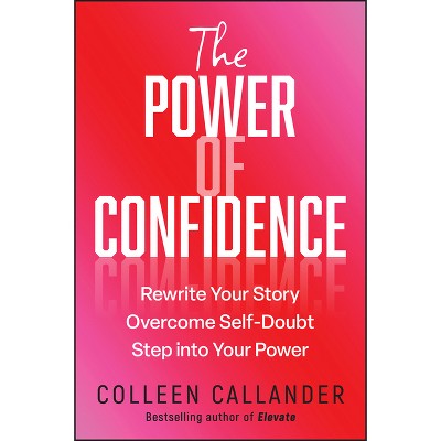 The Power of Confidence - by  Colleen Callander (Paperback)