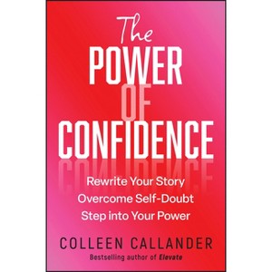 The Power of Confidence - by  Colleen Callander (Paperback) - 1 of 1