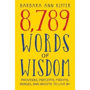 8,789 Words of Wisdom - by  Barbara Ann Kipfer (Paperback) - 1 of 1