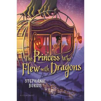 The Princess Who Flew with Dragons - (Dragon Heart) by  Stephanie Burgis (Paperback)