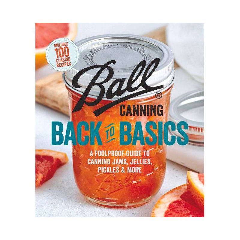 Ball Canning Back to Basics - by  Ball Home Canning Test Kitchen (Paperback), 1 of 2