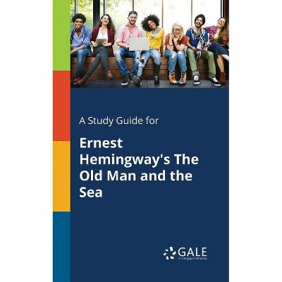 A Study Guide for Ernest Hemingway's The Old Man and the Sea - by  Cengage Learning Gale (Paperback)