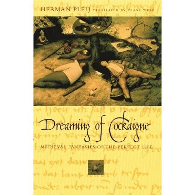 Dreaming of Cockaigne - by  Herman Pleij (Hardcover)