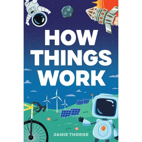 How Things Work - by  Jamie Thorne (Paperback) - image 1 of 1