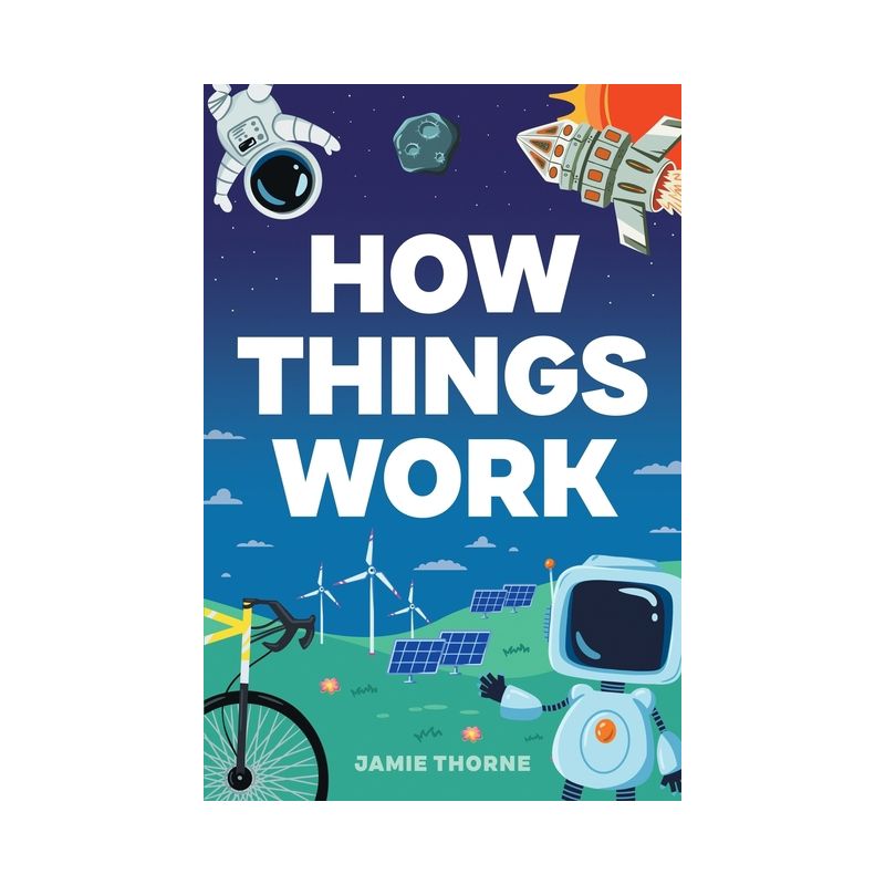 How Things Work - by  Jamie Thorne (Paperback), 1 of 2