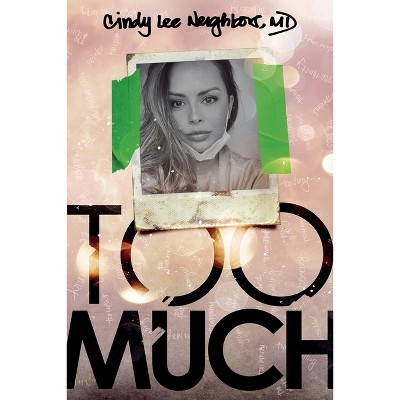 Too Much - by  Cindy Lee Neighbors (Paperback)