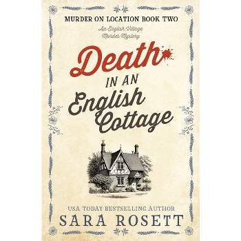 Death in an English Cottage - (Murder on Location) 2nd Edition by  Sara Rosett (Paperback)