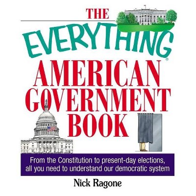 The Everything American Government Book - (Everything(r)) by  Nick Ragone (Paperback)