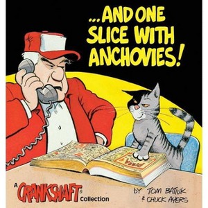 ...and One Slice with Anchovies! - (Crankshaft Collection) by  Tom Batiuk (Paperback) - 1 of 1