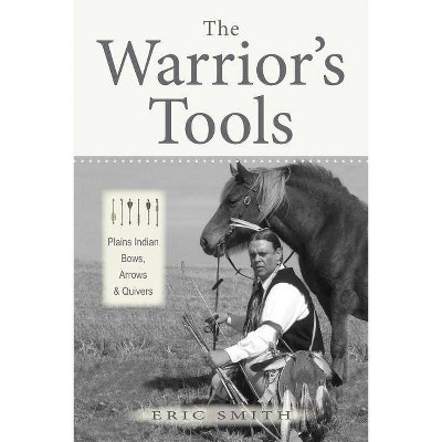 The Warrior's Tools - by  Eric Smith (Hardcover)