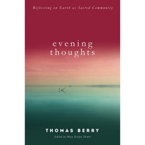 Evening Thoughts - by  Thomas Berry (Paperback) - 1 of 1