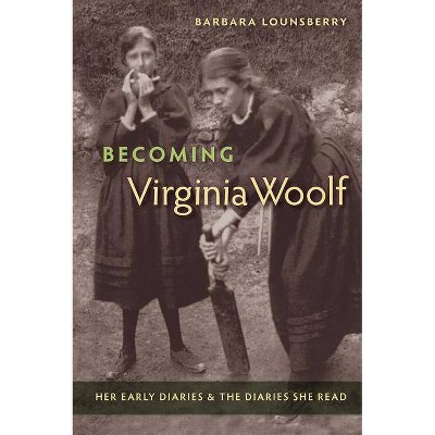 Becoming Virginia Woolf - by  Barbara Lounsberry (Paperback)