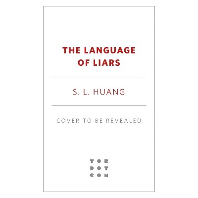 The Language of Liars - by  S L Huang (Hardcover)