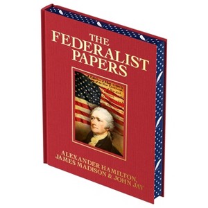 The Federalist Papers - (Arcturus Luxury Classics) by  Alexander Hamilton & James Madison & John Jay (Hardcover) - 1 of 1