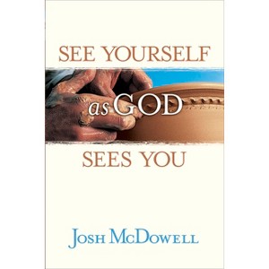 See Yourself as God Sees You - by  Josh McDowell (Paperback) - 1 of 1