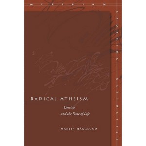 Radical Atheism - (Meridian: Crossing Aesthetics) by Martin Hägglund - 1 of 1