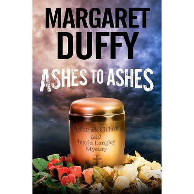 Ashes to Ashes - (Gillard and Langley Mystery) by  Margaret Duffy (Paperback)