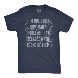 Mens Funny T Shirts Im Not Sure How Many Problems I Have Because Math In One Of Them Novelty Tee For Men - Crazy Dog Men's T Shirt - 1 of 4