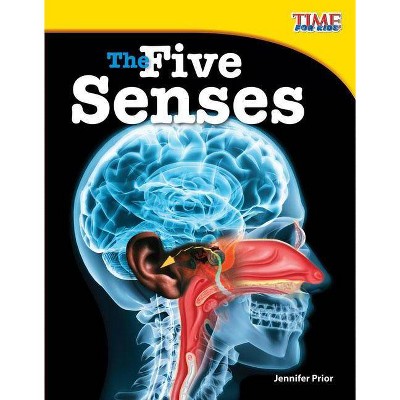 The Five Senses - (Time for Kids Nonfiction Readers: Level 3.7) 2nd Edition by  Jennifer Prior (Paperback)