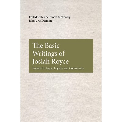 The Basic Writings of Josiah Royce, Volume II - (American Philosophy) by  John J McDermott (Paperback)
