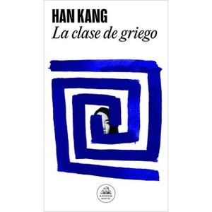 La Clase de Griego / Greek Lessons - by  Han Kang (Paperback) - 1 of 1
