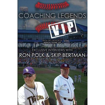 Coaching Legends VIP - by  Ron Polk & Skip Bertman & Matt Morse (Paperback)