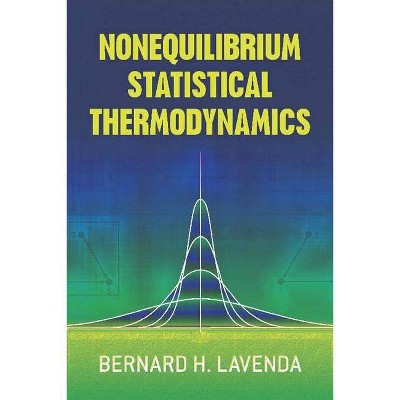 Nonequilibrium Statistical Thermodynamics - (Dover Books on Physics) by  Bernard H Lavenda (Paperback)