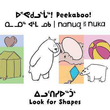 Peekaboo! Nanuq and Nuka Look for Shapes - (Arvaaq Books) by  Rachel Rupke (Board Book)