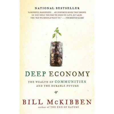 Deep Economy - by  Bill McKibben (Paperback)