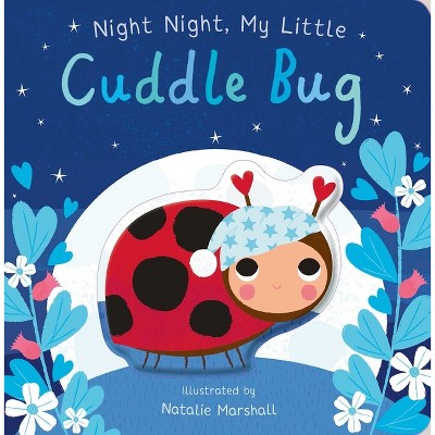 Night Night, My Little Cuddle Bug - (You&#39;re My Little) by  Nicola Edwards (Board Book)