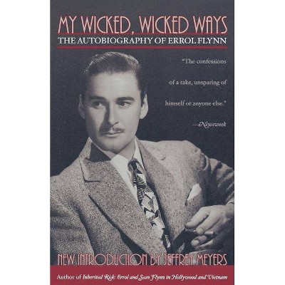 My Wicked, Wicked Ways - by  Errol Flynn (Paperback)