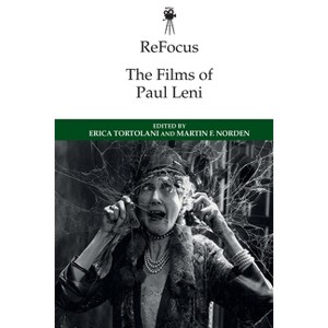 Refocus: The Films of Paul Leni - (Refocus: The International Directors) by  Erica Tortolani & Martin F Norden (Paperback) - 1 of 1