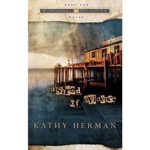 A Shred of Evidence - (Seaport Suspense Novel) by  Kathy Herman (Paperback) - 1 of 1