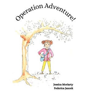Operation Adventure! - by  Jessica Moriarty (Paperback) - 1 of 1