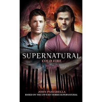 Supernatural: Cold Fire - by  John Passarella (Paperback)