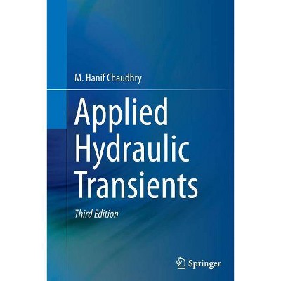 Applied Hydraulic Transients - 3rd Edition by  M Hanif Chaudhry (Paperback)