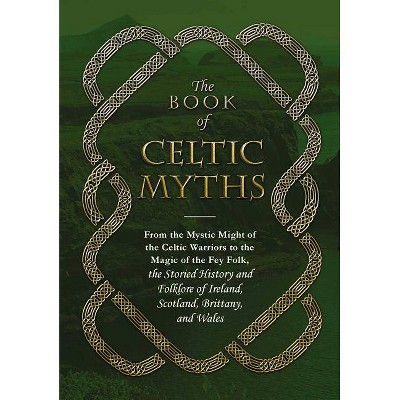  The Book of Celtic Myths - (Hardcover) 