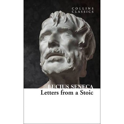 Letters from a Stoic - (Collins Classics) by  Lucius Annaeus Seneca (Paperback)