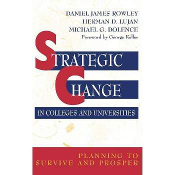 Strategic Change in Colleges and Universities - (Jossey-Bass Higher and Adult Education Series) (Hardcover)