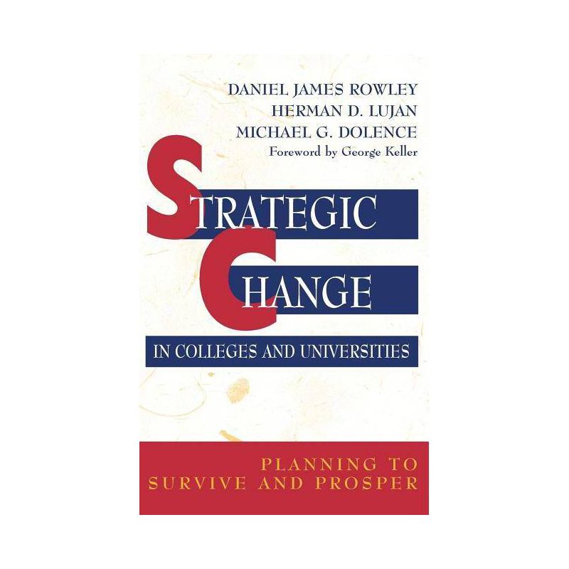 Strategic Change in Colleges and Universities - (Jossey-Bass Higher and Adult Education Series) (Hardcover), 1 of 2