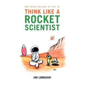 The Seven Secrets of How to Think Like a Rocket Scientist - by Jim Longuski - 1 of 1