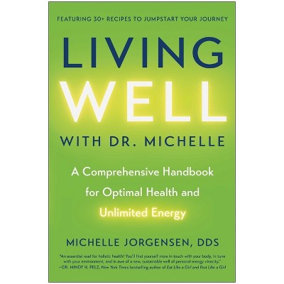 Living Well with Dr. Michelle - by  Michelle C Jorgensen (Hardcover)