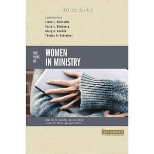 Two Views on Women in Ministry - (Counterpoints: Bible and Theology) by  Zondervan (Paperback) - 1 of 1