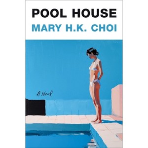 Pool House - by  Mary H K Choi (Hardcover) - 1 of 1