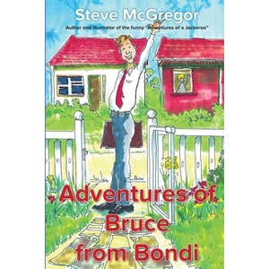 Adventures of Bruce From Bondi - (Fair Dinkum Adventures) 2nd Edition by  Steve McGregor (Paperback) - 1 of 1