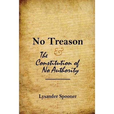 No Treason - by  Lysander Spooner (Paperback)